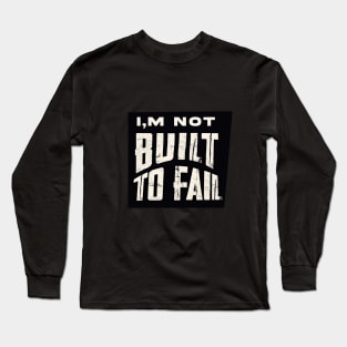 Built for Success: Inspirational Motivational Quotes Long Sleeve T-Shirt